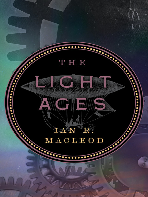 Title details for Light Ages by Ian R. MacLeod - Available